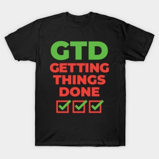 GTD Getting Things Done : Motivational Positive Entrepreneur Gym T shirts T-Shirt